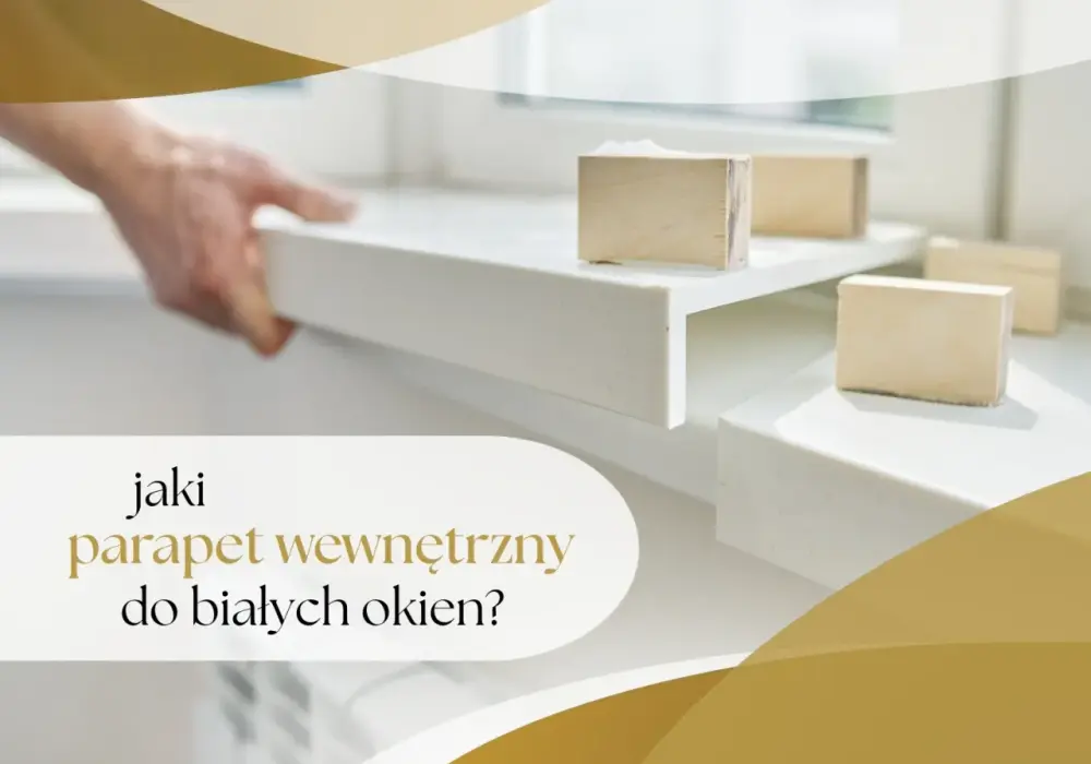 Jakie parapety do białych okien wybrać, aby uniknąć błędów?