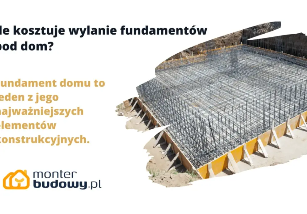 Ile kosztuje wylanie fundamentu? Ceny i czynniki wpływające