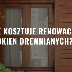 Drewniane okna z zielonym bluszczem. Tekst: "Ile kosztuje renowacja okien drewnianych?".