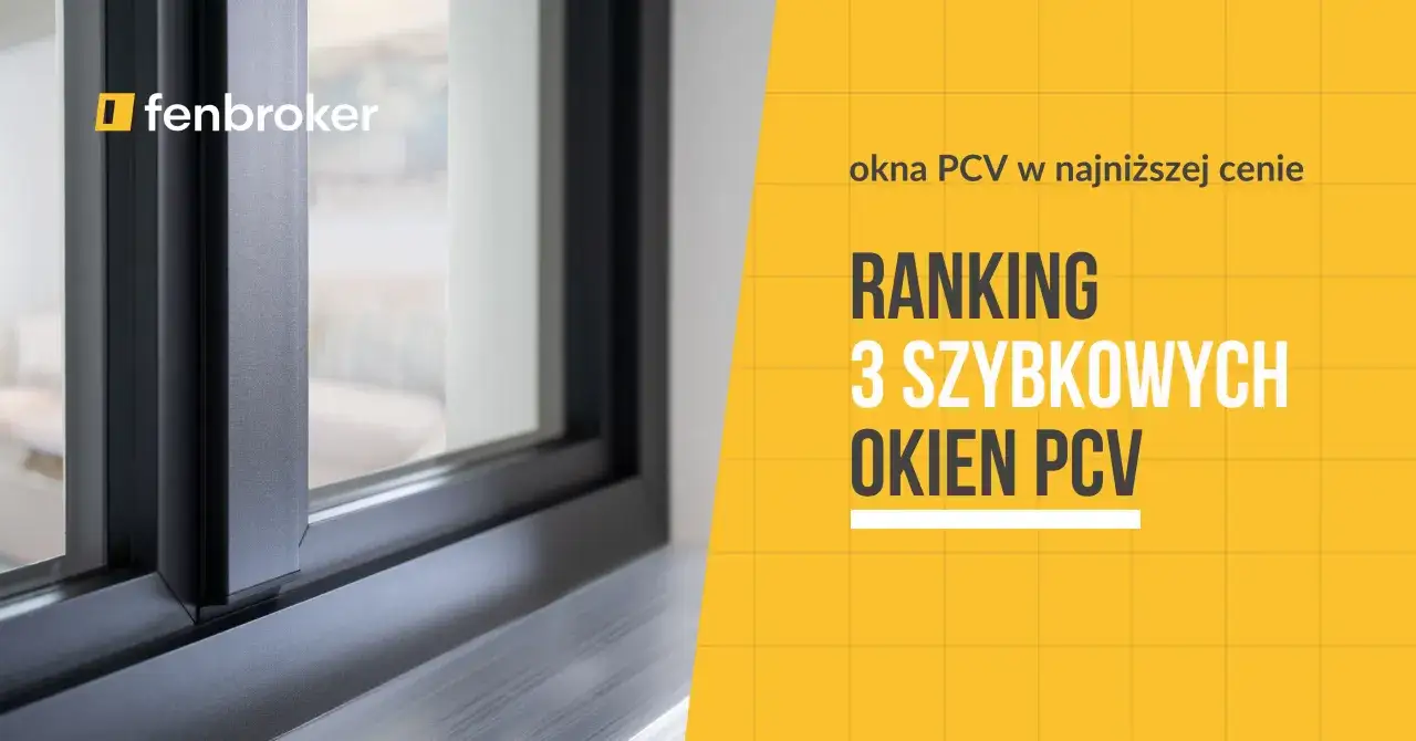 Ranking 3-szybowych okien PCV w najniższej cenie. Sprawdź, którzy producenci okien znaleźli się na podium.